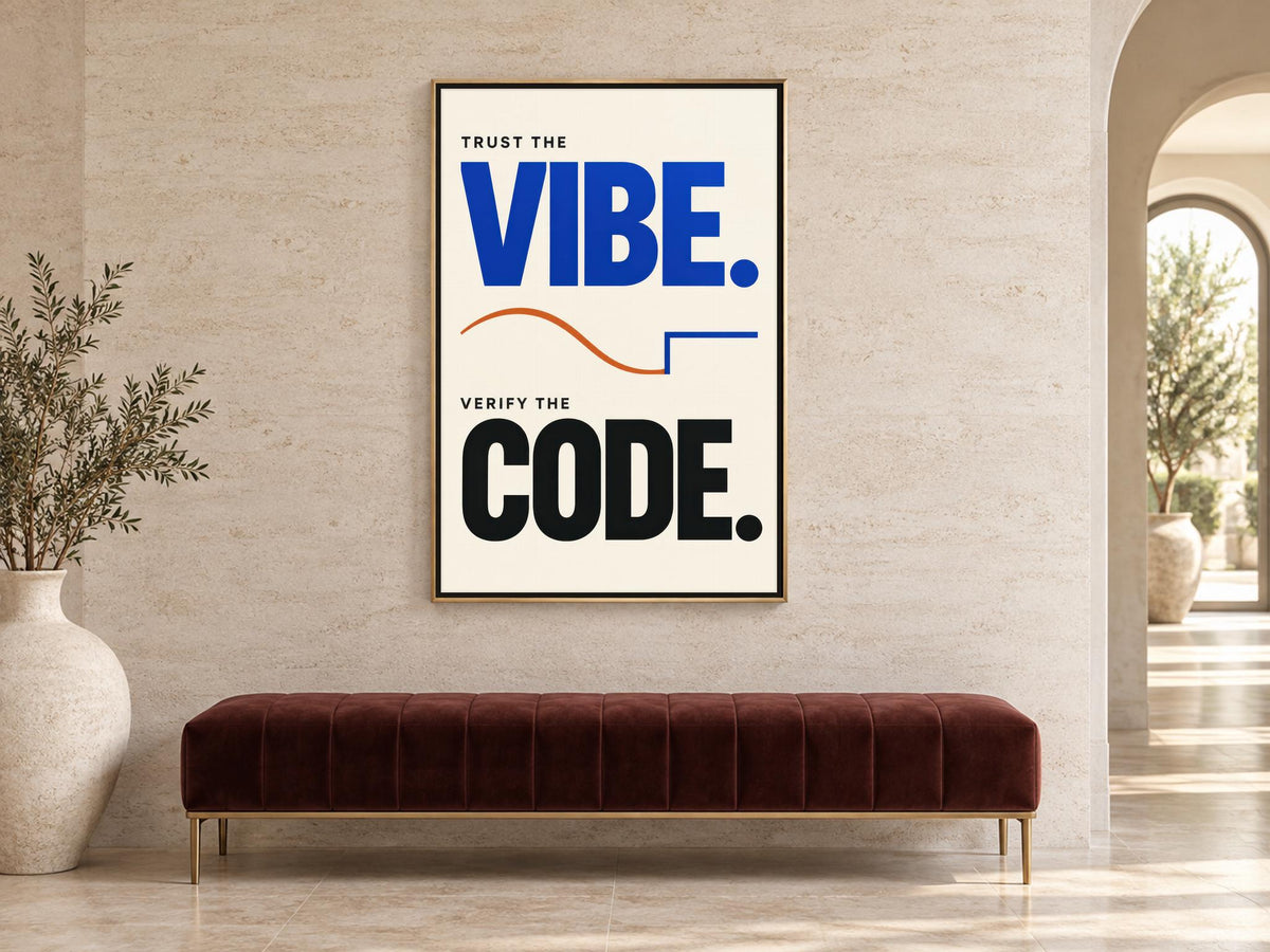 a poster with the text "TRUST THE VIBE. VERIFY THE CODE." displayed on a wall in a room with a brown bench and a plant.