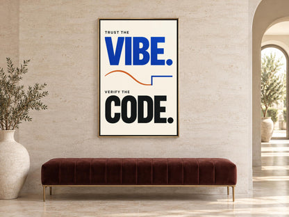 a poster with the text "TRUST THE VIBE. VERIFY THE CODE." displayed on a wall in a room with a brown bench and a plant.