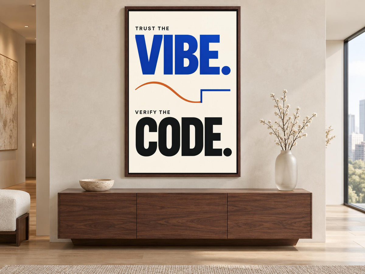 a modern interior design with a large framed poster on the wall that reads "Trust the VIBE. Verify the CODE."