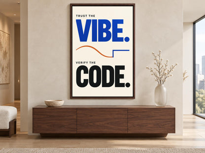 a modern interior design with a large framed poster on the wall that reads "Trust the VIBE. Verify the CODE."