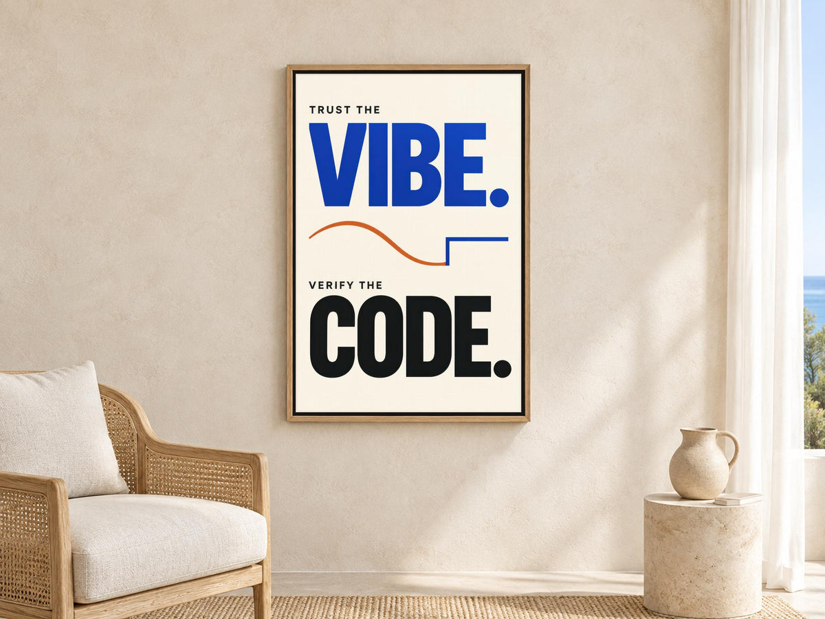 a poster with the text "Trust the VIBE. Verify the CODE." hanging on a wall in a room with a wicker chair and a small side table.