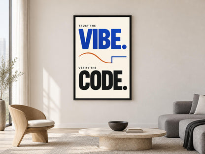 a modern living room with a large poster on the wall that reads "Trust the VIBE. Verify the CODE."