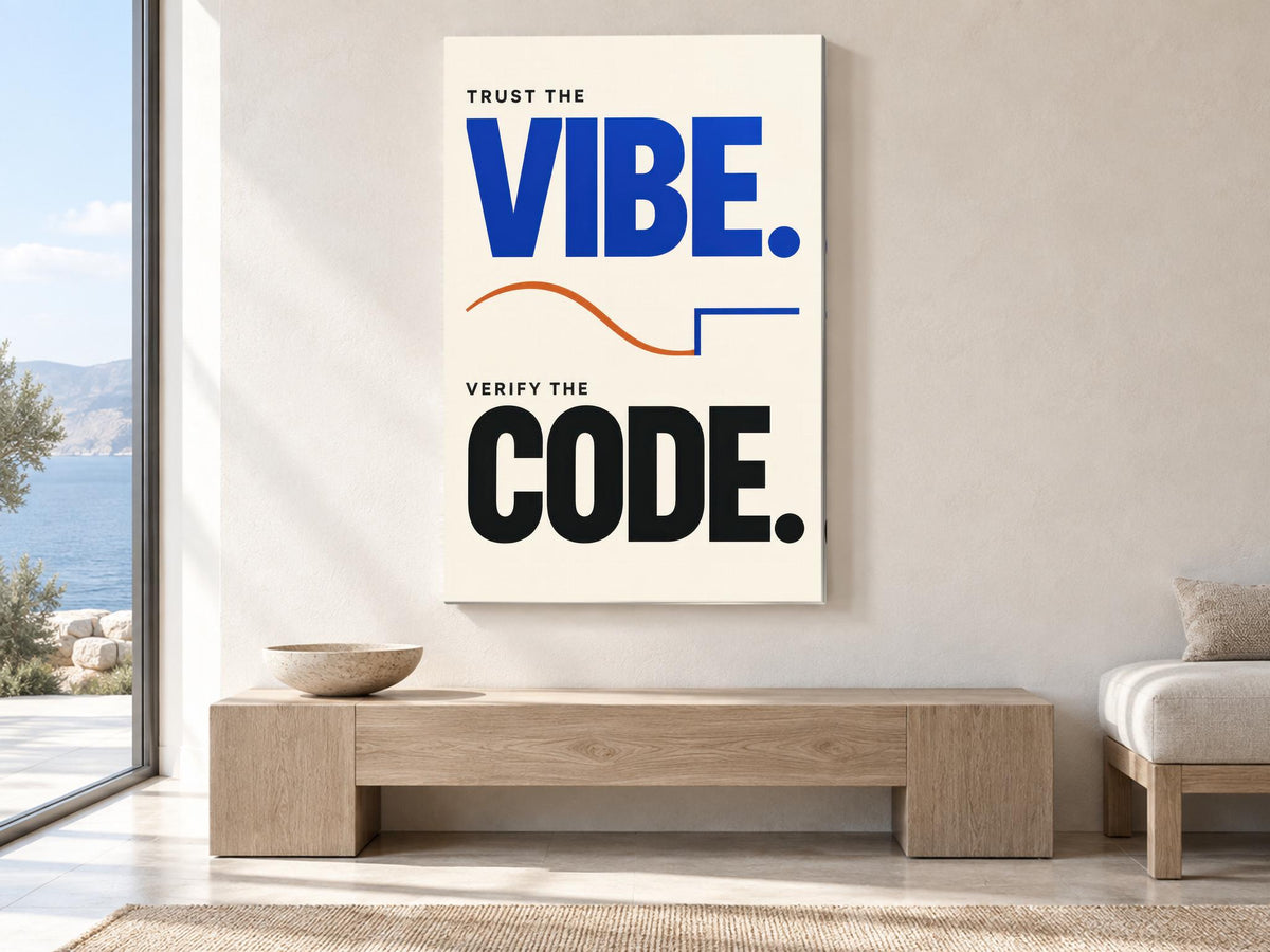 a minimalist interior design with a large poster on the wall that reads "Trust the VIBE. Verify the CODE."