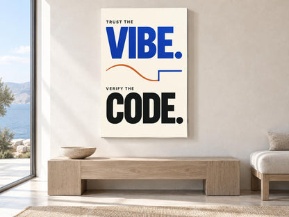 a minimalist interior design with a large poster on the wall that reads "Trust the VIBE. Verify the CODE."