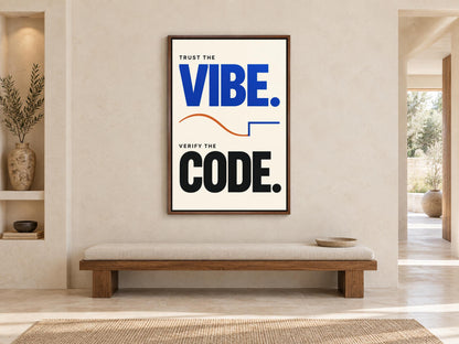 a minimalist interior design with a large poster on the wall that reads "Trust the VIBE. Verify the CODE."