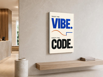 a minimalist interior design with a large poster on the wall that reads "Trust the VIBE. Verify the CODE."