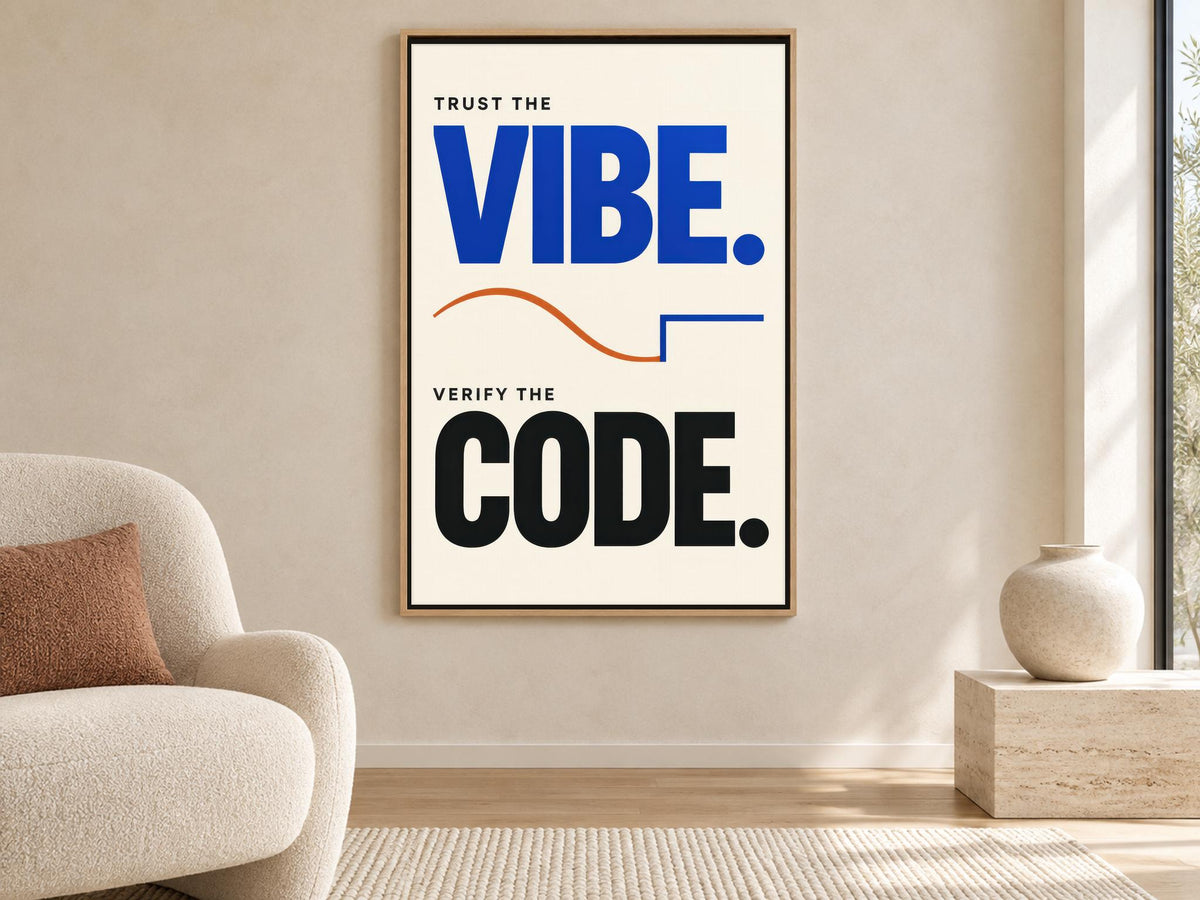 a poster with the text "Trust the VIBE. Verify the CODE." displayed on a wall in a living room setting.