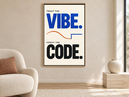 a poster with the text "Trust the VIBE. Verify the CODE." displayed on a wall in a living room setting.