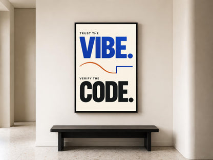 a poster with the text "Trust the VIBE. Verify the CODE." displayed on a wall above a black bench.